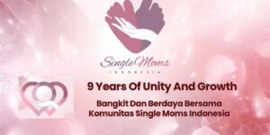 Bangkit Dan Berdaya Bersama Komunitas Single Moms Indonesia