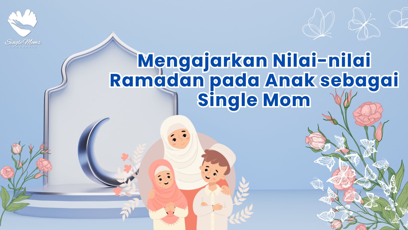 Mengajarkan Nilai-nilai Ramadan pada Anak sebagai Single Mom